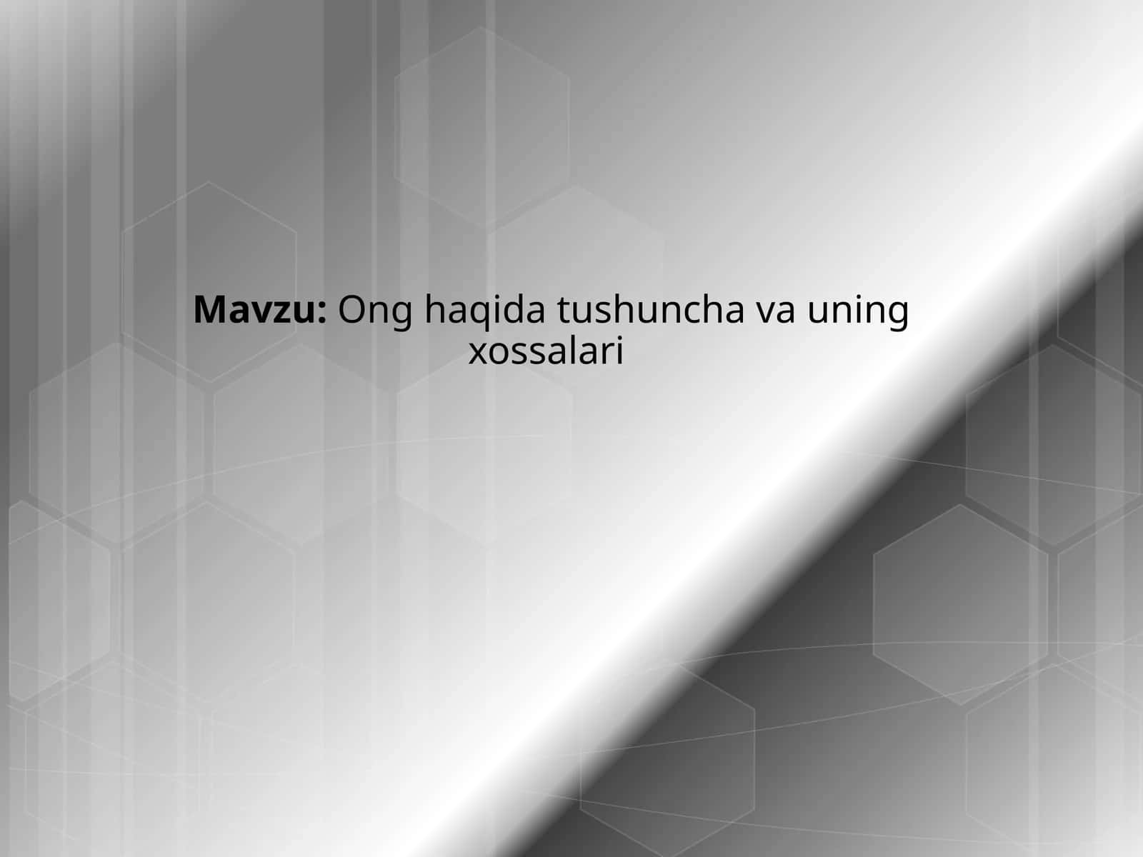 Ong haqida tushuncha va uning xossalari
