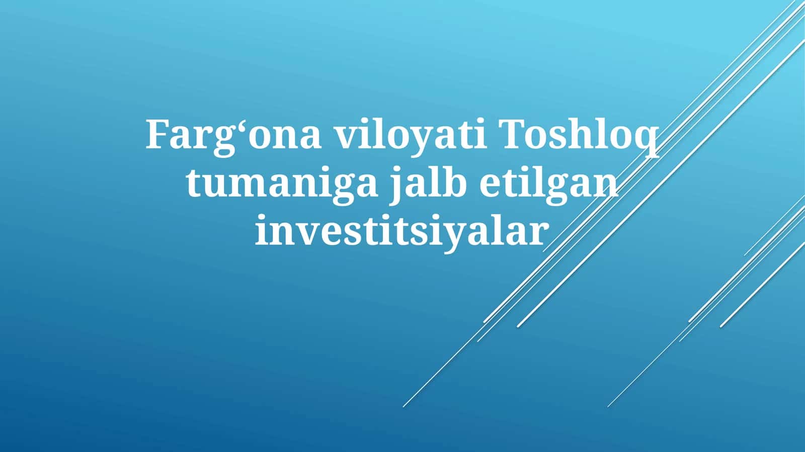 Toshloq tumanining investitsiya jozibadorligi