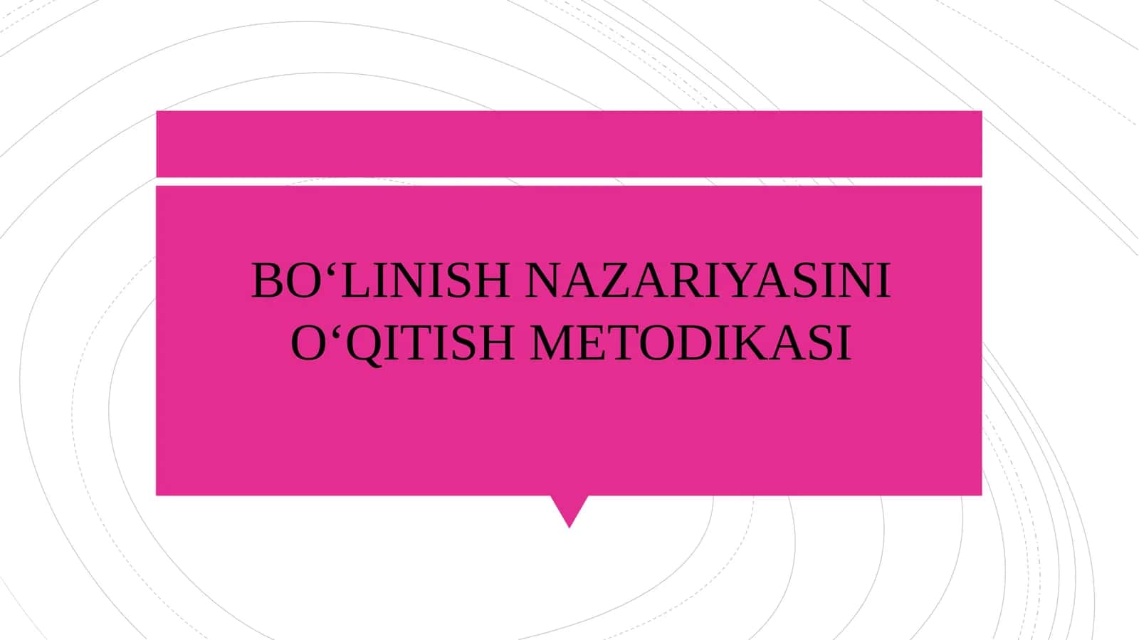 BO‘LINISH NAZARIYASINI O‘QITISH METODIKASI