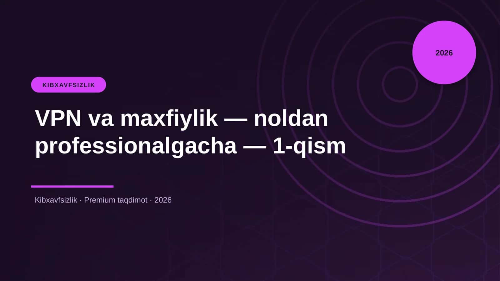 VPN va Maxfiylik - Noldan Professionalgacha - 1-qism