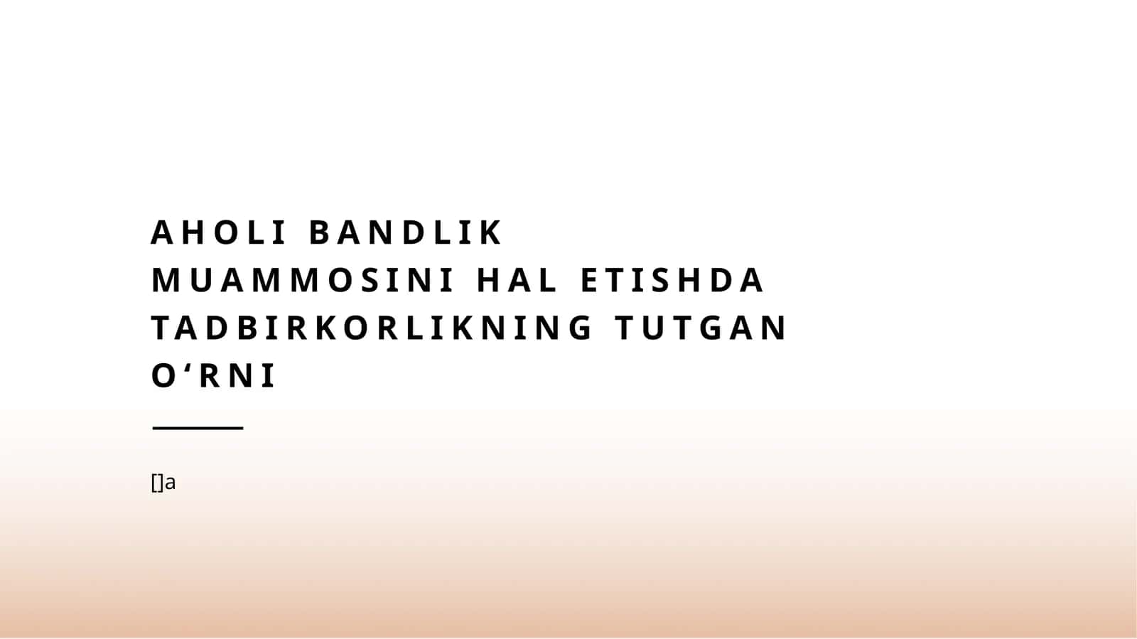 Aholi bandlik muammosini hal etishda tadbirkorlikning tutgan oʻrni