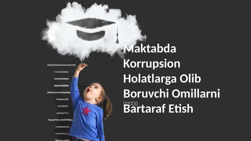 Maktabda Korrupsion Holatlarga Olib Boruvchi Omillarni Bartaraf Etish