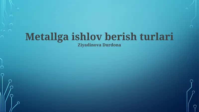 Metallga ishlov berish turlari