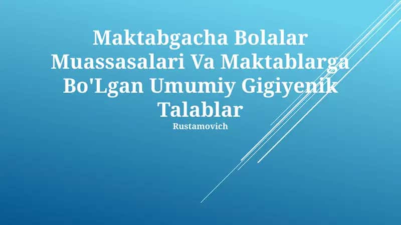 Maktabgacha Bolalar Muassasalari Va Maktablarga Bo'Lgan Umumiy Gigiyenik Talablar