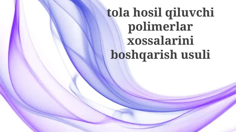 Plyonka hosil qiluvchi polimerlarning xossalarini nazorat qilish usuli