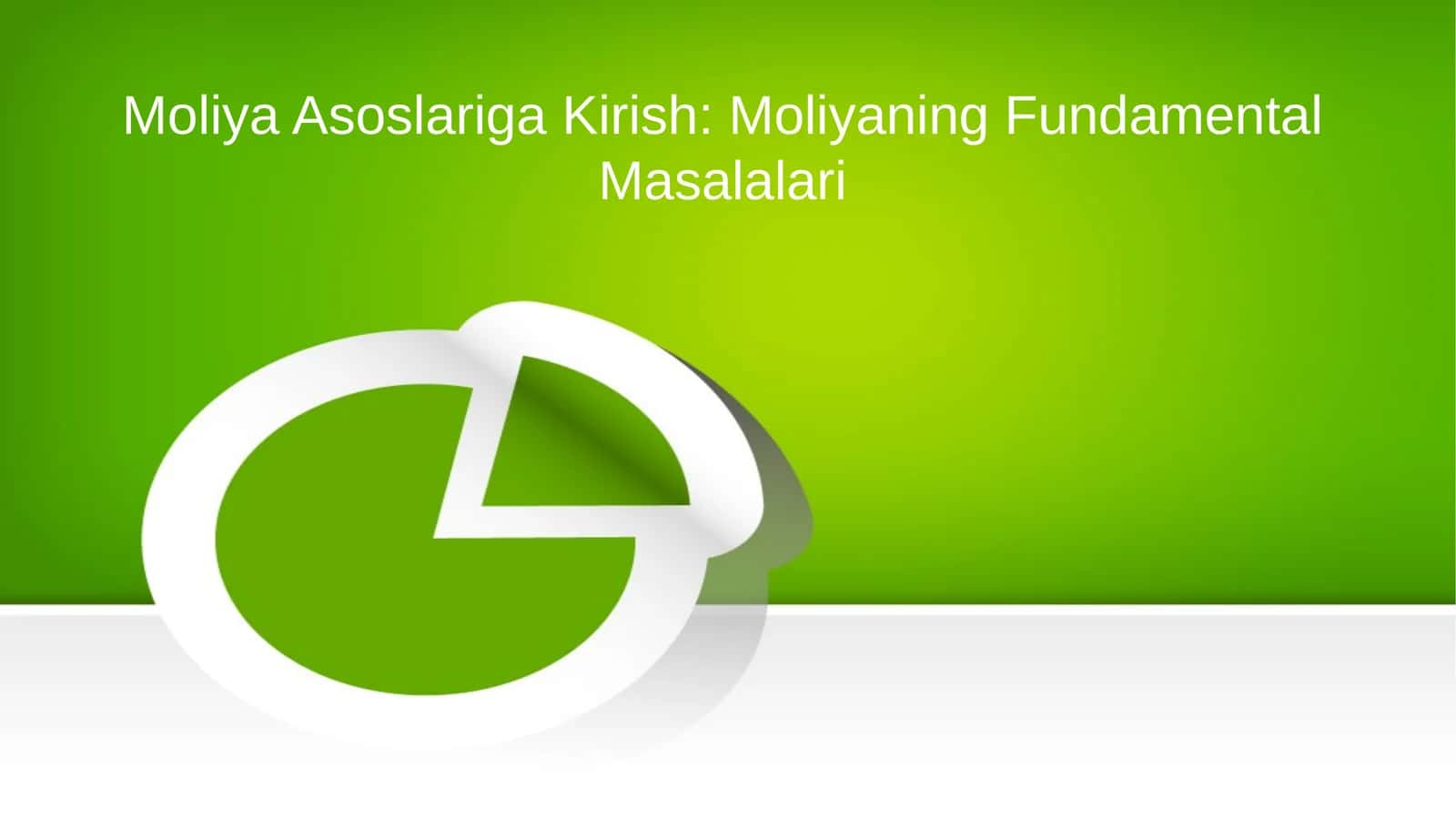 Moliya Asoslariga Kirish: Moliyaning Fundamental Masalalari