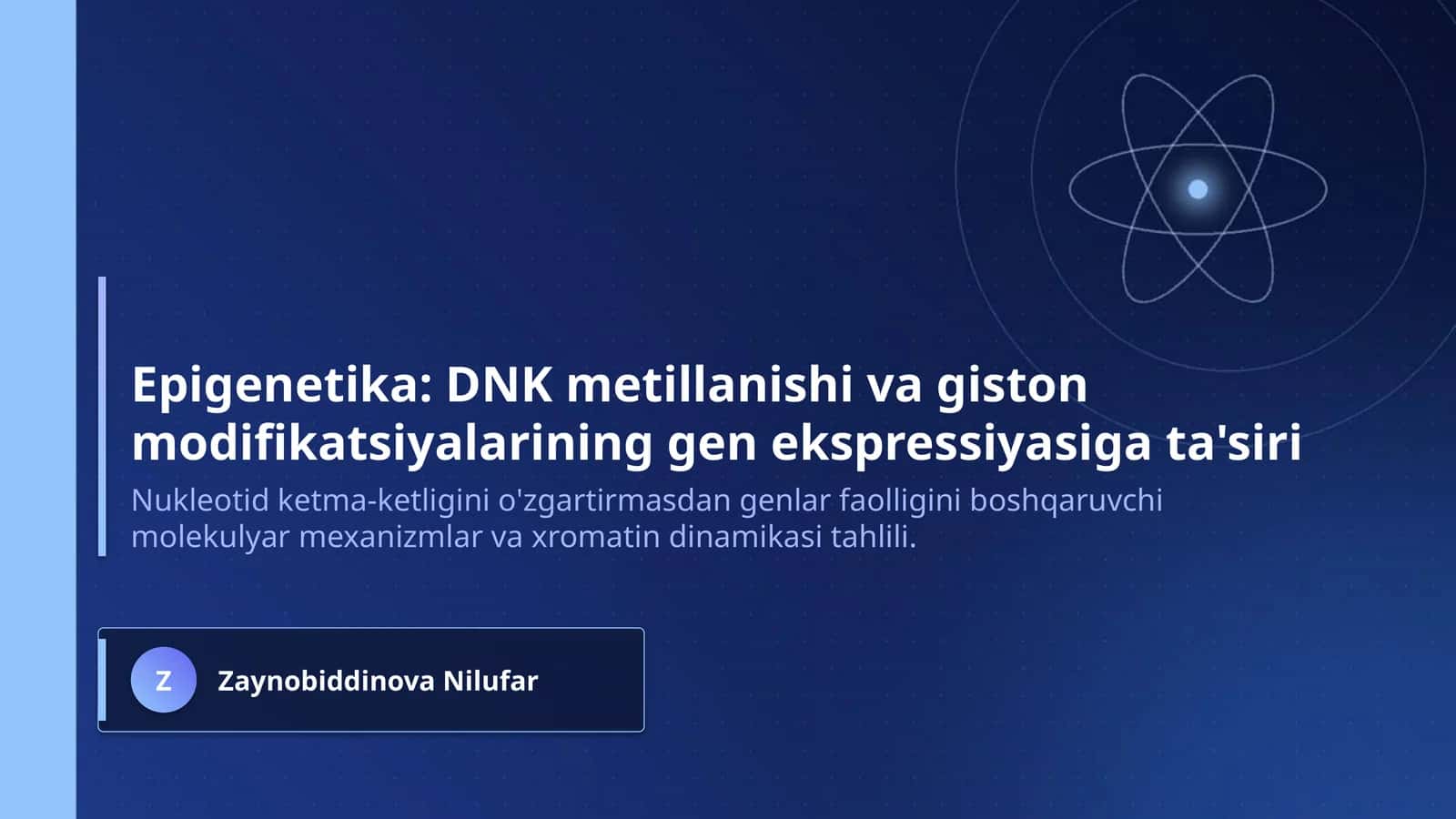 Epigenetika: DNK metillanishi va giston modifikatsiyalarining gen ekspressiyasiga ta'siri