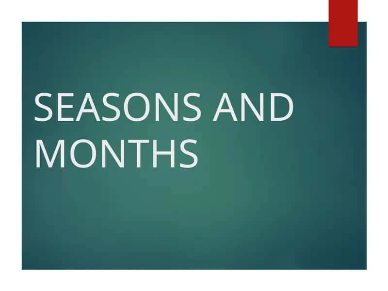 SEASONS AND MONTHS
