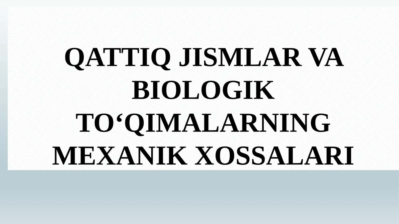 Qattiq jismlar va biologik to‘qimalarning mexanik xossalari