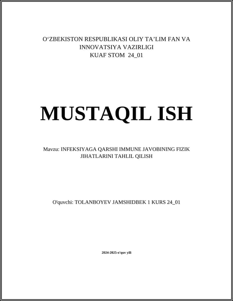 MUSTAQIL ISH Mavzu: INFEKSIYAGA QARSHI IMMUNE JAVOBINING FIZIK JIHATLARINI TAHLIL QILISH