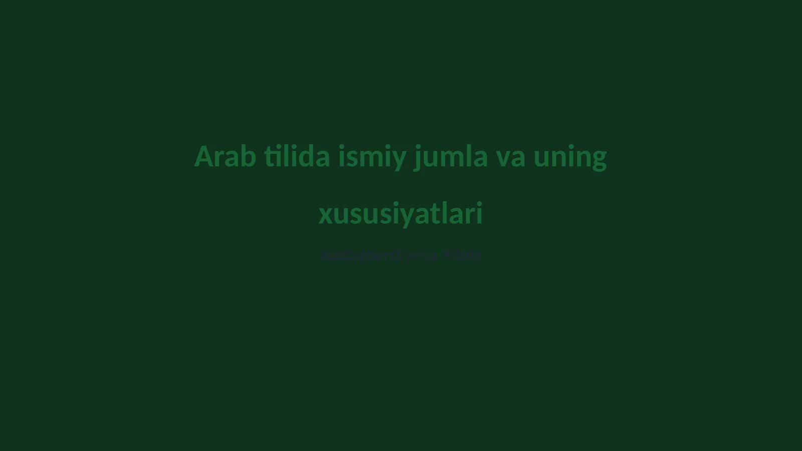 Arab tilida ismiy jumla va uning xususiyatlari