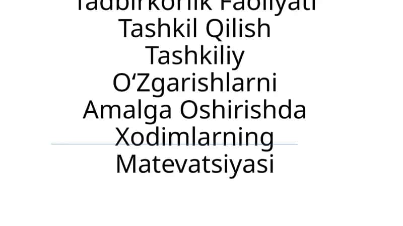 Tadbirkorlik Faoliyati Tashkil Qilish Tashkiliy OʻZgarishlarni Amalga Oshirishda Xodimlarning Matevatsiyasi