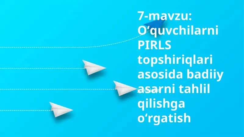 Oʻquvchilarni PIRLS topshiriqlari asosida badiiy asarni tahlil qilishga oʻrgatish
