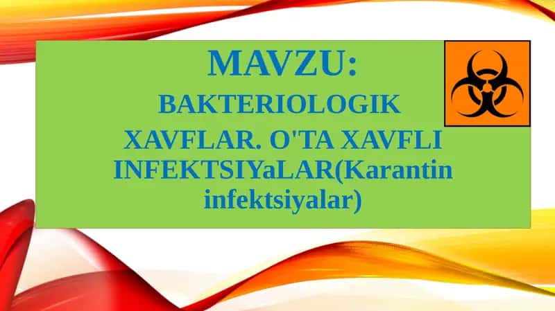 BAKTERIOLOGIK XAVFLAR O'TAXAVFLI INFEKTSIYALAR
