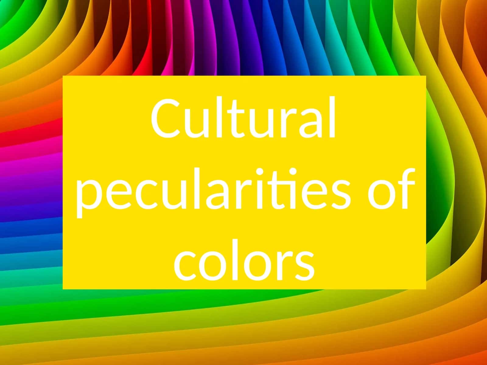 The Meaning of Colours in Different World Cultures