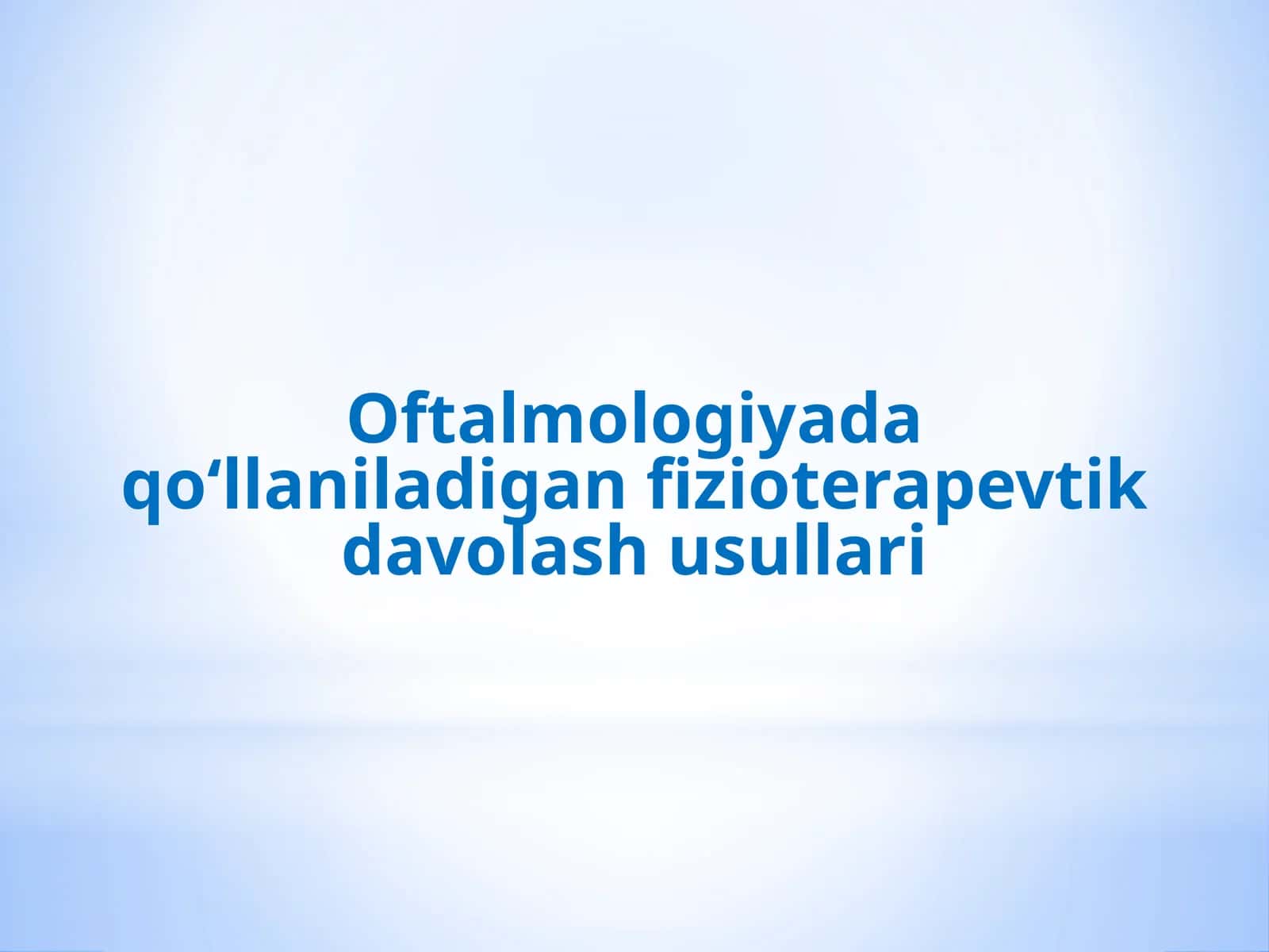 Oftalmologiyada qo‘llaniladigan fizioterapevtik davolash usullari