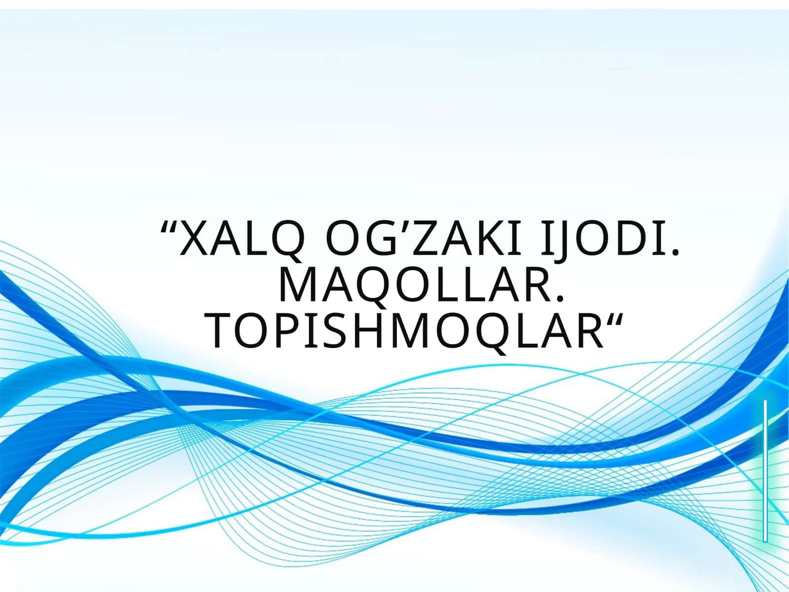 Xalq og’zaki ijodi. Maqollar. Topishmoqlar