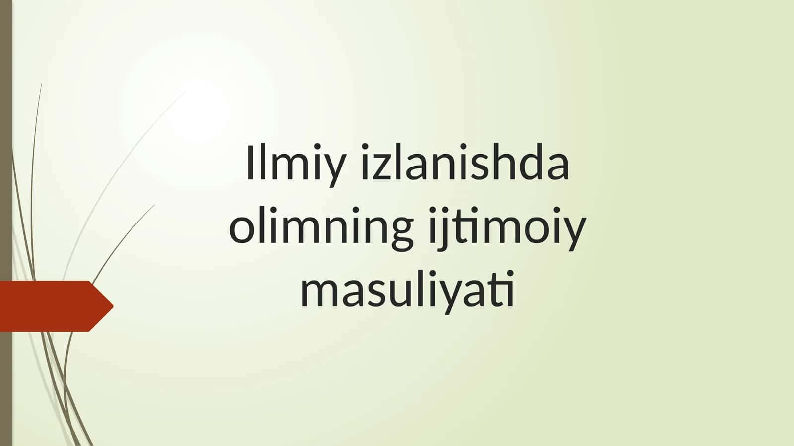 Ilmiy izlanishda olimning ijtimoiymasuliyati