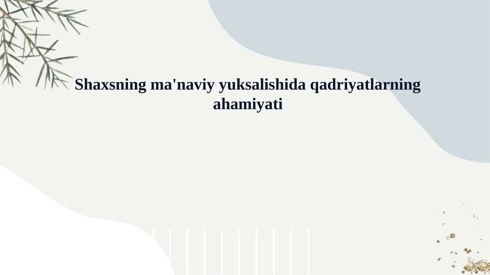 Shaxsning ma'naviy yuksalishida qadriyatlarning ahamiyati