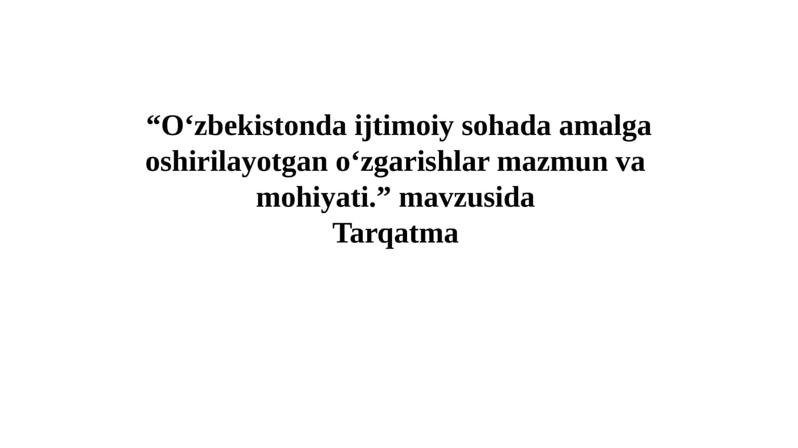 “O‘zbekistonda ijtimoiy sohada amalga oshirilayotgan o‘zgarishlar mazmun va mohiyati.” mavzusida Tarqatma