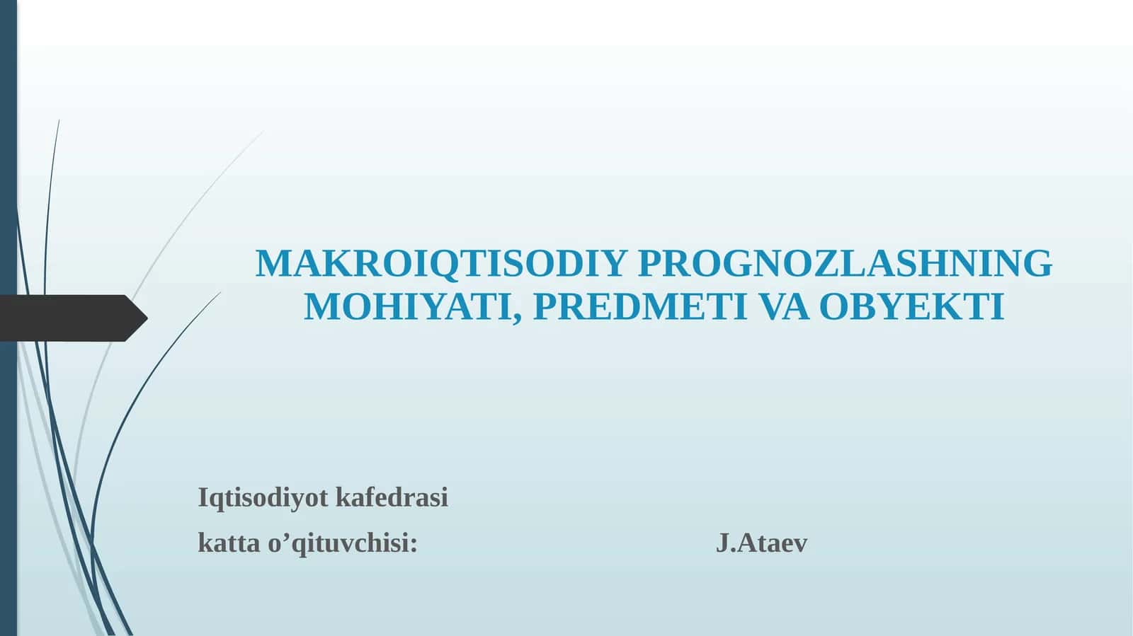 MAKROIQTISODIY PROGNOZLASHNING MOHIYATI, PREDMETI VA OBYEKTI