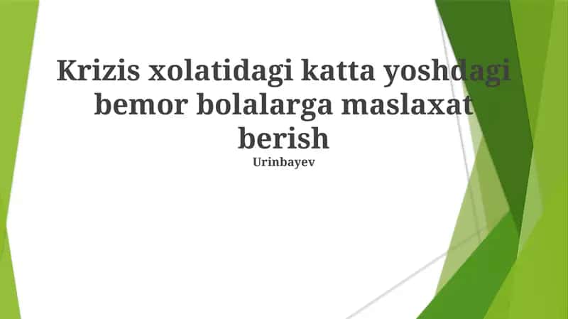 Krizis xolatidagi katta yoshdagi bemor bolalarga maslaxat berish Urinbayev