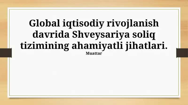 Global iqtisodiy rivojlanish davrida Shveysariya soliq tizimining ahamiyatli jihatlari