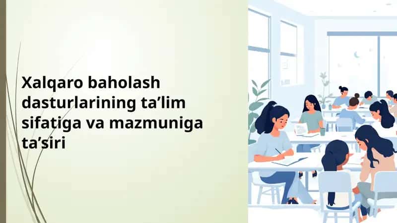 Xalqaro baholash dasturlarining ta’lim sifatiga va mazmuniga ta’siri