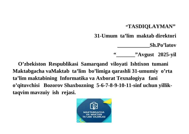Informatika va Axborat Texnalogiya fani o’qituvchisi Bozorov Shaxbozning 5-6-7-8-9-10-11-sinf uchun yillik-taqvim mavzuiy ish rejasi