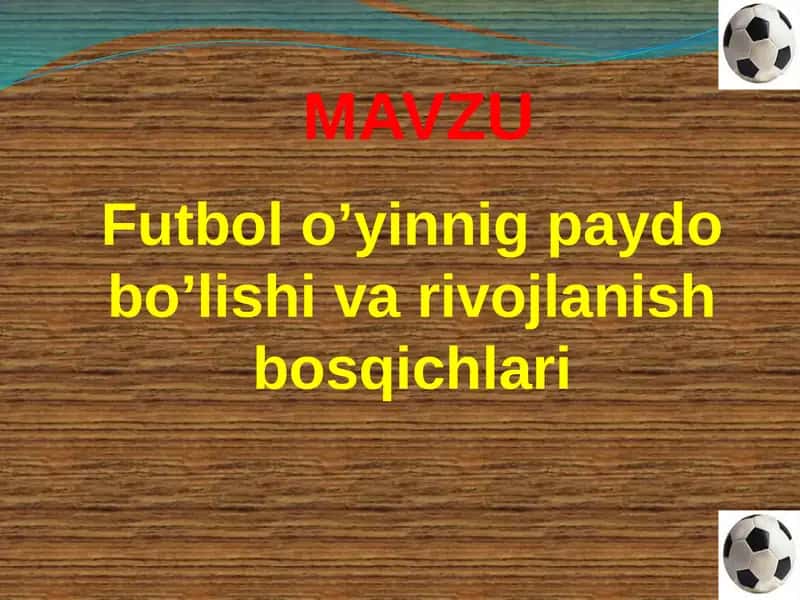 Futbol o’yinnig paydo bo’lishi va rivojlanish bosqichlari