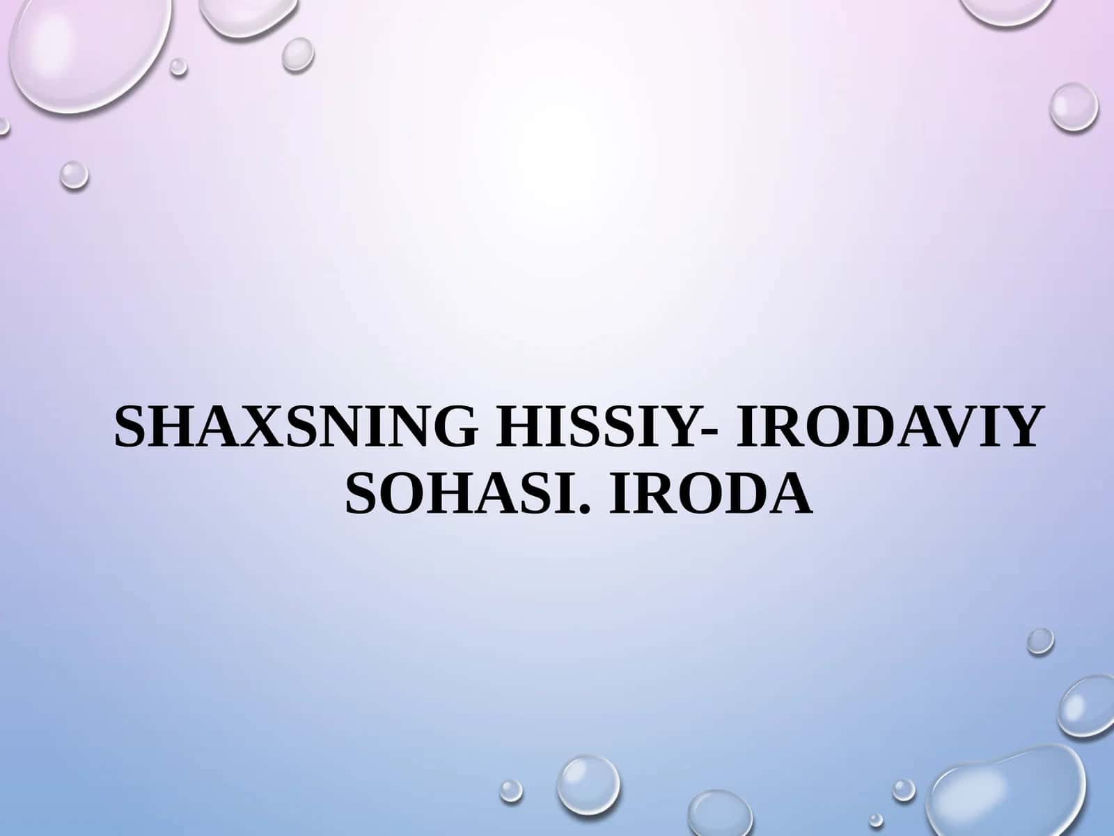 Shaxsning hissiy-irodaviy sohasi. Iroda