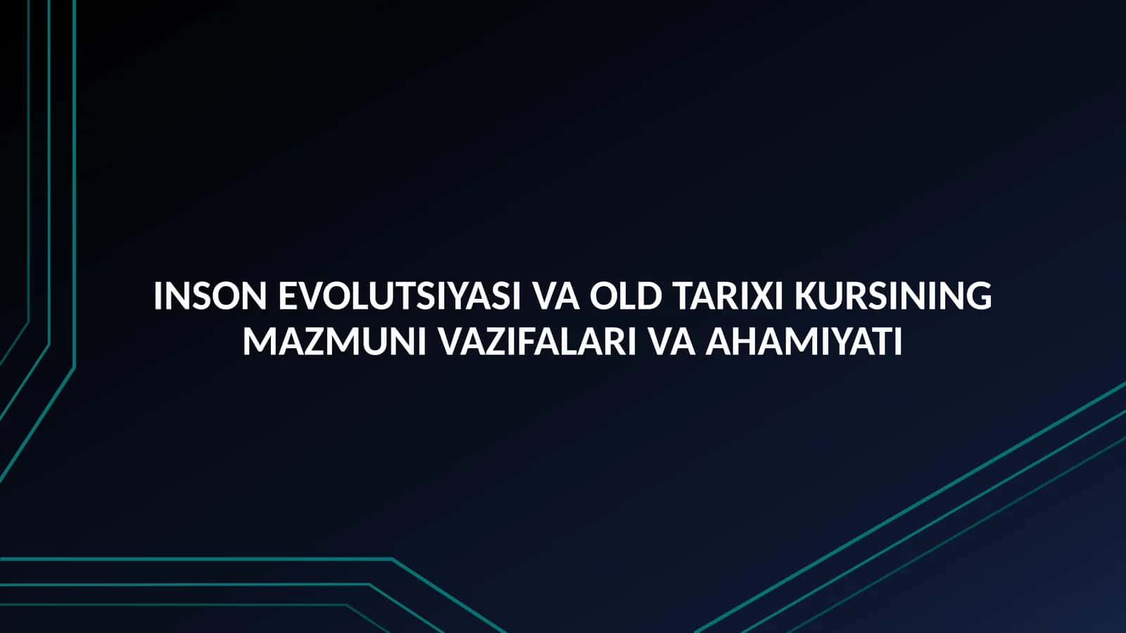 INSON EVOLUTSIYASI VA OLD TARIXI KURSINING MAZMUNI VAZIFALARI VA AHAMIYATI