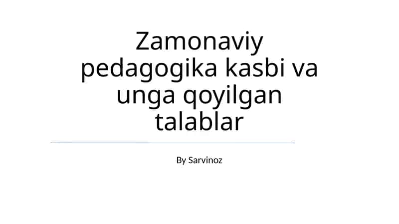 Zamonaviy pedagogika kasbi va unga qoyilgan talablar