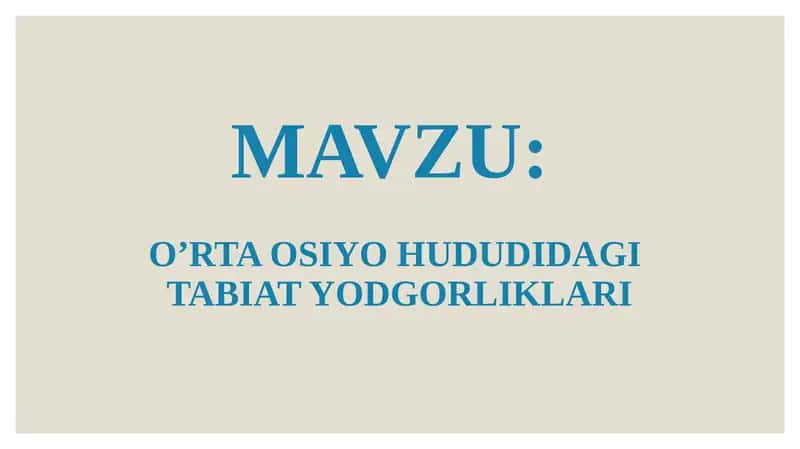 O’RTA OSIYO HUDUDIDAGI TABIAT YODGORLIKLARI