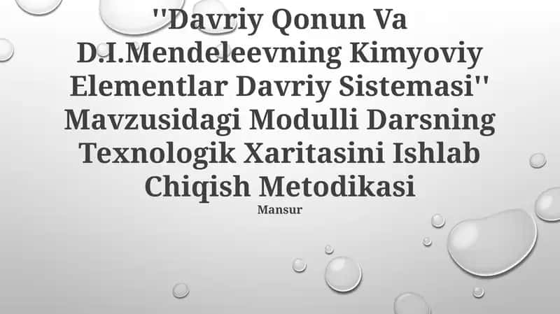 "Davriy Qonun Va D.I.Mendeleevning Kimyoviy Elementlar Davriy Sistemasi" Mavzusidagi Modulli Darsning Texnologik Xaritasini Ishlab Chiqish Metodikasi