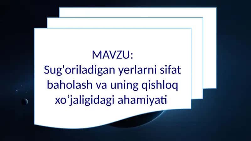 Sug'oriladigan yerlarni sifat baholash va uning qishloq xo‘jaligidagi ahamiyati