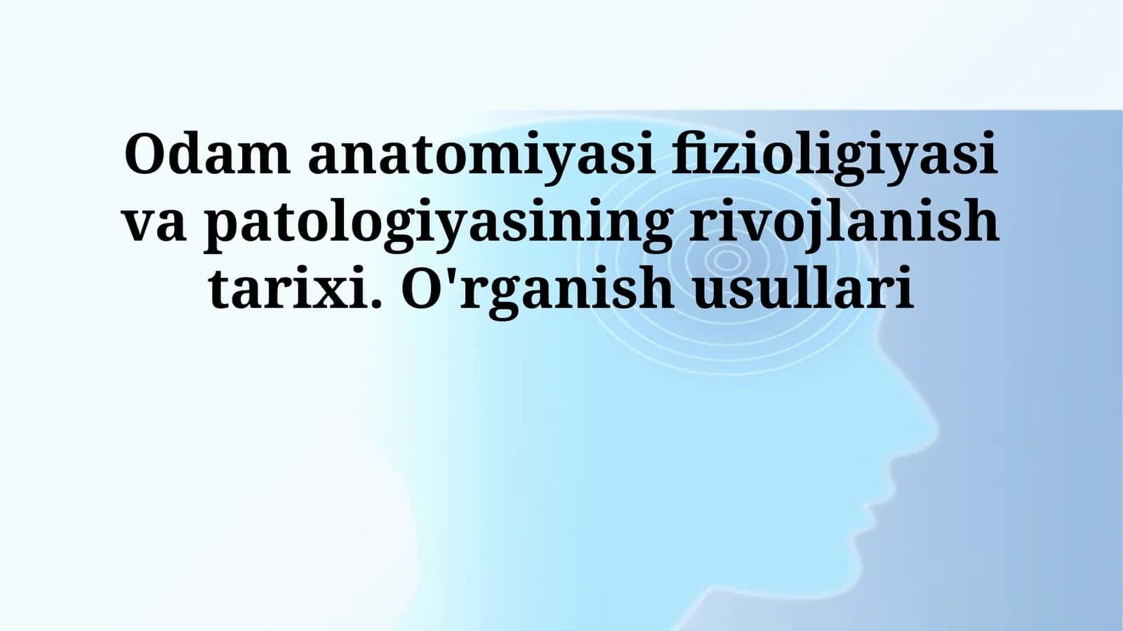 Inson anatomiyasi, fiziologiyasi va patologiyasi