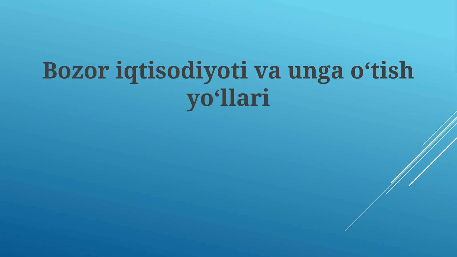 Bozoriqtisodiyotivaungaoʻtishyoʻllari