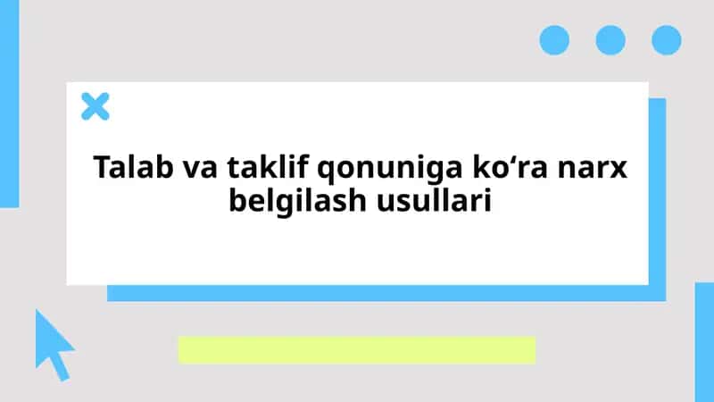 Talab va taklif qonuniga koʻra narx belgilash usullari