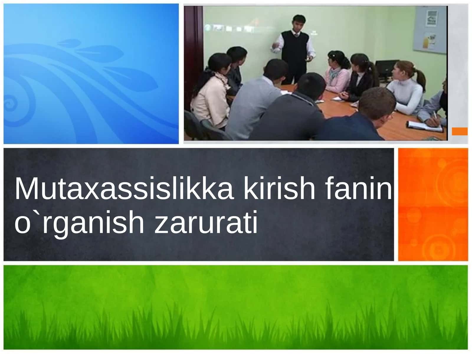 Mutaxassislikka kirish fanini o`rganish zarurati