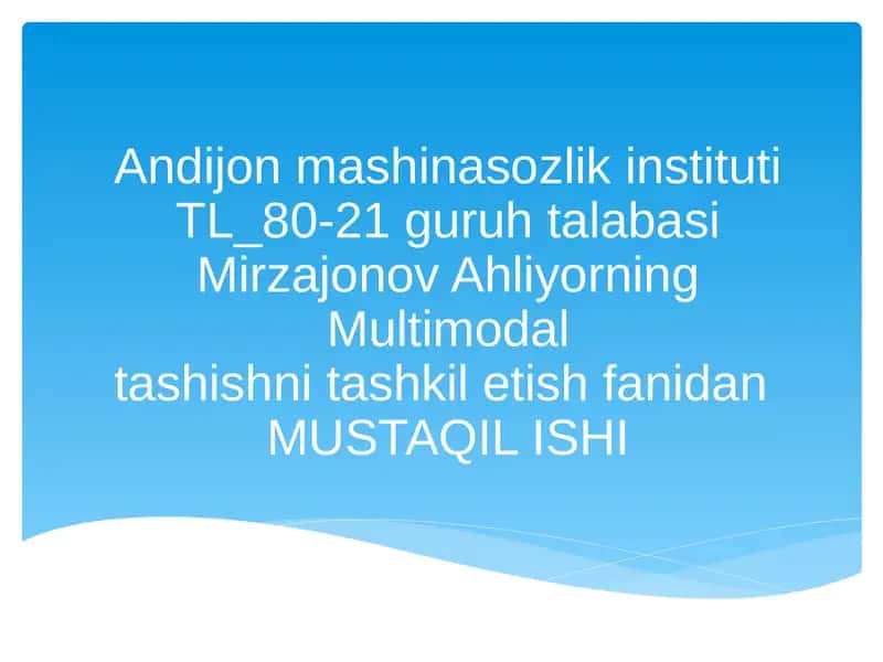 Mirzajonov Ahliyorning Multimodal tashishni tashkil etish fanidan