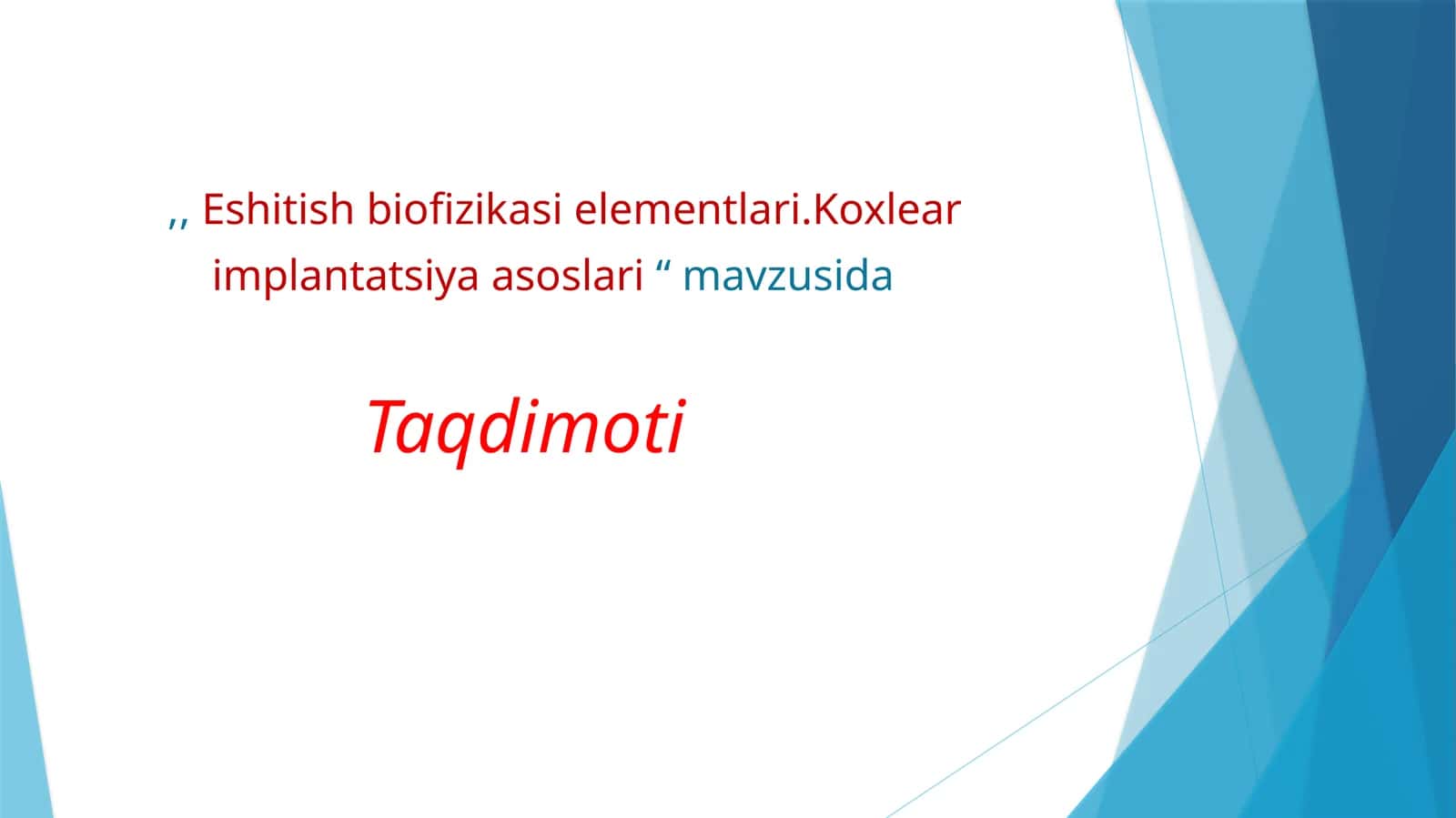 Eshitish biofizikasi elementlari.Koxlear implantatsiya asoslari