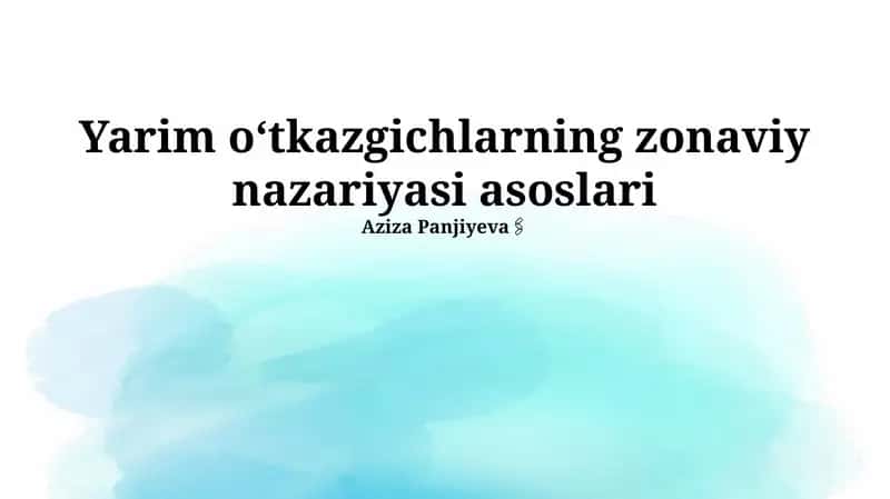 Yarim oʻtkazgichlarning zonaviy nazariyasi asoslari