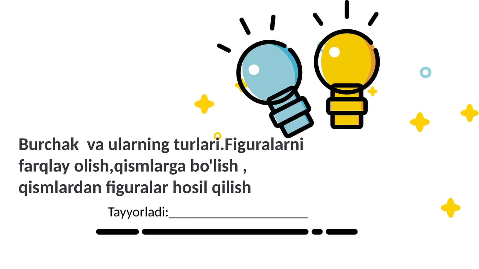 Burchak va ularning turlari.Figuralarni farqlay olish,qismlarga bo'lish , qismlardan figuralar hosil qilish