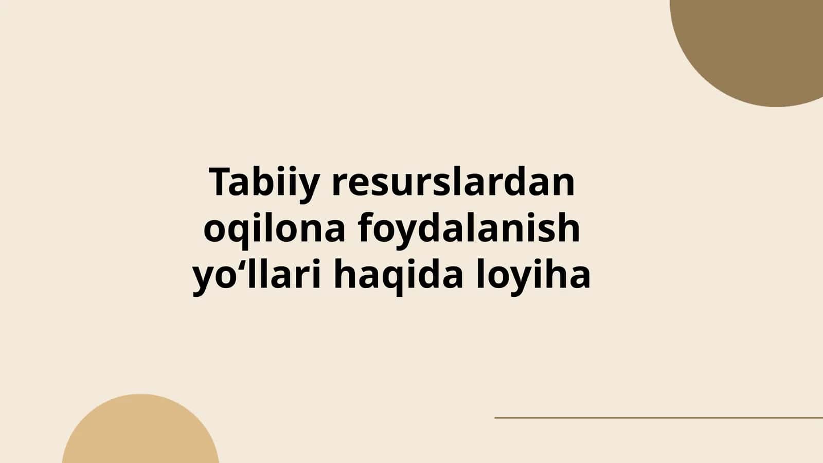 Tabiiy resurslardan oqilona foydalanish yoʻllari haqida loyiha
