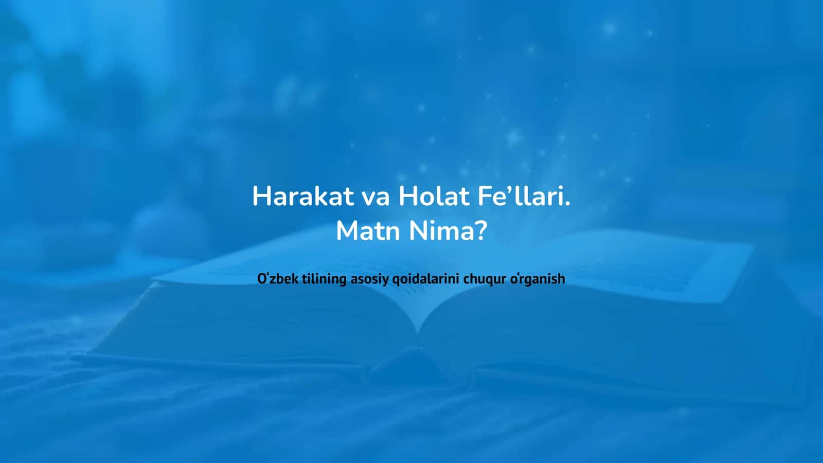 Harakat va Holat Fe’llari.Matn Nima?