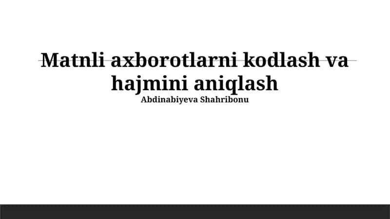 Matnli axborotlarni kodlash va hajmini aniqlash