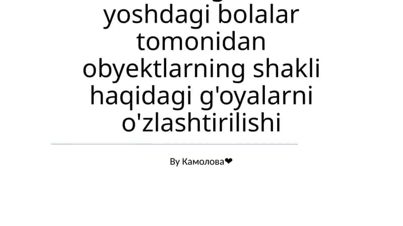 Maktabgacha yoshdagi bolalar tomonidan obyektlarning shakli haqidagi g'oyalarni o'zlashtirilishi