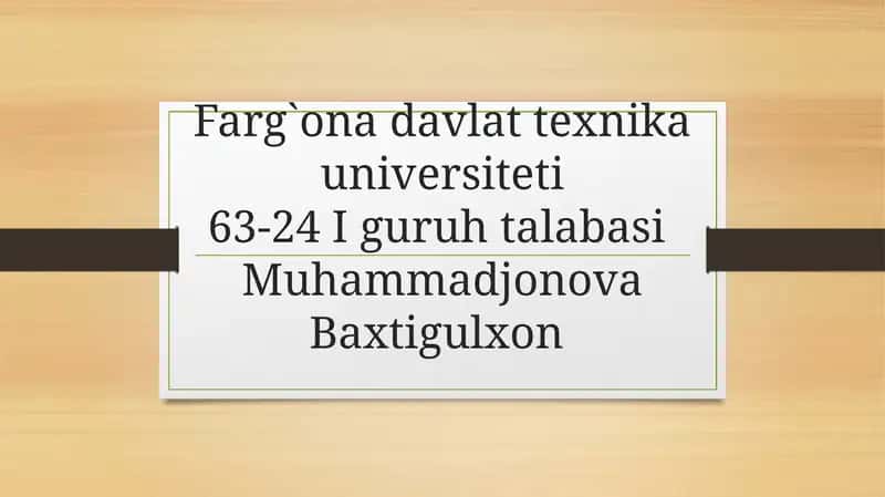 Farg`ona davlat texnika universiteti 63-24 Igohur talabasi Muhammadjonova Baxtigul