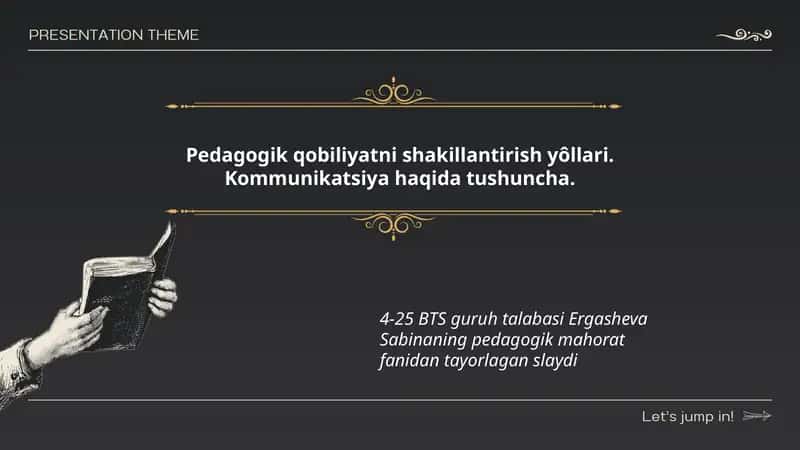 Pedagogik qobiliyatni shakillantirish yôllari. Kommunikatsiya haqida tushuncha.